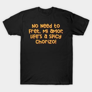 Life's A Spicy Chorizo T-Shirt